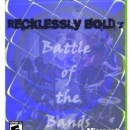 Recklessly Bold: Battle of the Bands Box Art Cover